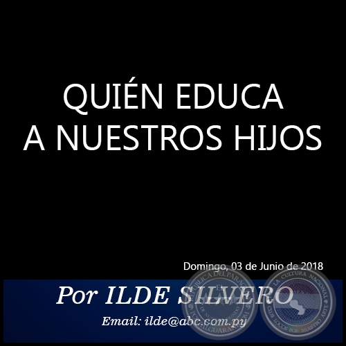 QUIÉN EDUCA A NUESTROS HIJOS - Por ILDE SILVERO - Domingo, 03 de Junio de 2018